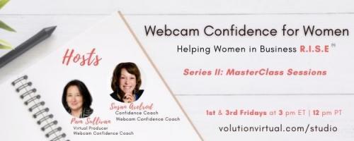 Webcam Confidence for Women: Helping women in business R.I.S.E.: Using Video to Grow Your Business