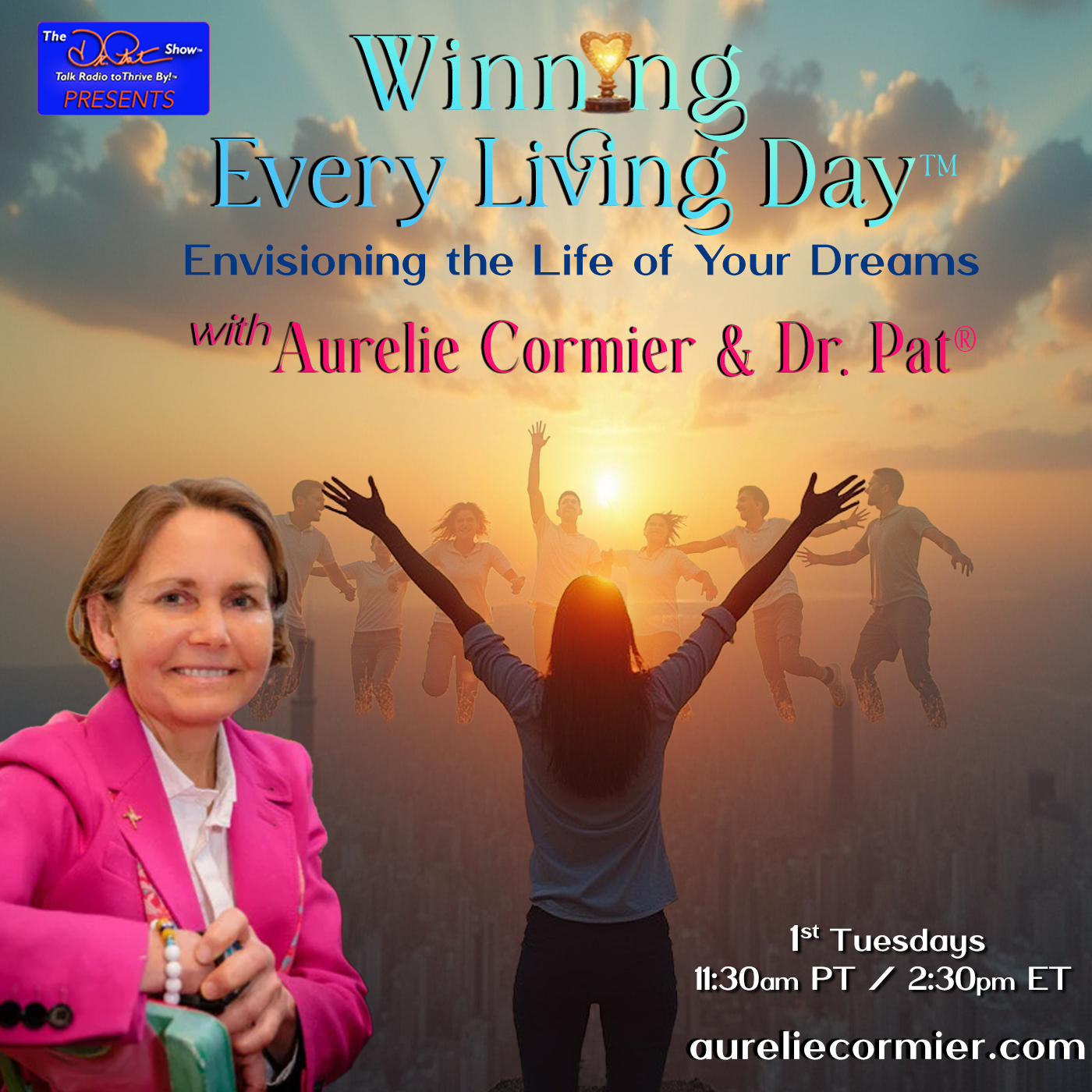 Winning Every Living Day&trade;&rdquo; with Aurelie Cormier and Dr. Pat&reg;: Envision the Life of Your Dreams