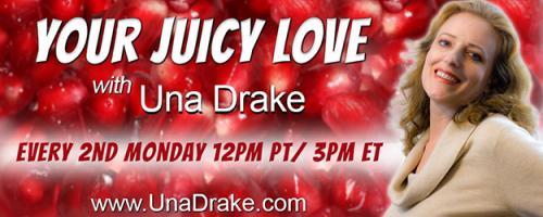 Your Juicy Love with Una Drake: Using the Law of Attraction to Find Love